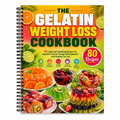 The Gelatin Weight Loss Cookbook: 80 Easy, Low-Calorie Recipes for Appetite Control, Hunger Management, and Healthy Fat Loss