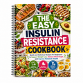 The Easy Insulin Resistance Cookbook: Quick and Delicious Recipes for Beginners to Support Weight Loss, Balance Blood Sugar, and Improve Metabolic Health (Spiral binding)