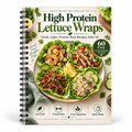 High Protein Lettuce Wraps: 60 Fresh, Flavorful & Easy Recipes with Lean Protein and Simple Ingredients for Adults Over 50(Spiral Bound)