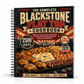 The Complete Blackstone Flat Top Cookbook-2500 Days Of Simple And Delicious Griddle Recipes For Everyday Outdoor Cooking, Backyard BBQ, Camping, And Family Gatherings(Spiral Bound, Full Color Edition)