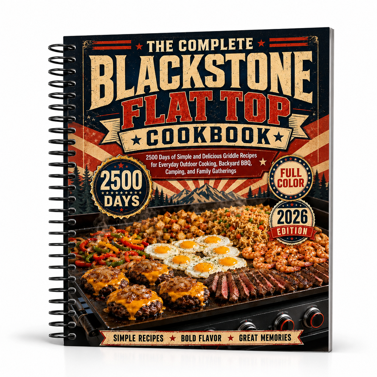The Complete Blackstone Flat Top Cookbook-2500 Days Of Simple And Delicious Griddle Recipes For Everyday Outdoor Cooking, Backyard BBQ, Camping, And Family Gatherings(Spiral Bound, Full Color Edition)