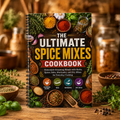 The Ultimate Spice Mixes Cookbook: Homemade Seasoning Blends With Herbs, Spices, Rubs, Marinades, Dry Mixes, And Everyday Flavor Ideas For Home Cooking(Spiral Binding)