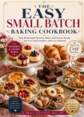 The Easy Small Batch Baking Cookbook: Easy Homemade Desserts, Cakes, Cookies, Pastries, and Savory Bakes for Two and Small Families(Spiral binding)
