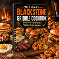 The Easy Blackstone Griddle Cookbook - Beginner-Friendly Recipes for Breakfast, Burgers, Steaks, Seafood, Vegetables, and Family Meals(Spiral Bound)