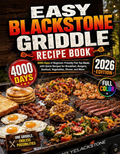 Easy Blackstone Griddle Recipe Book: 4000 Days Of Beginner-Friendly Flat Top Meals With Quick Recipes For Breakfast, Burgers, Seafood, Vegetables, Dinner, BBQ, Outdoor Cooking, And Family Gatherings(Spiral Binding)