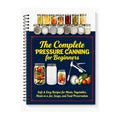 The Complete Pressure Canning For Beginners-Safe Easy Recipes For Meats, Vegetables, Meals In A Jar, Soups And Food Preservation | Pressure Canning Cookbook & Homesteading Guide(Spiral Bound)